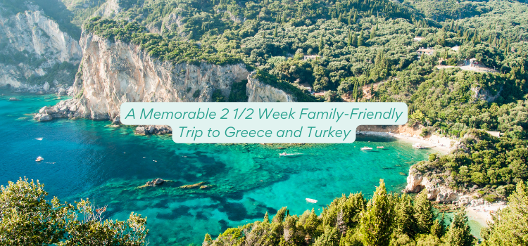 faceted travel, family trip to greece, family trip to turkey, affordable travel, traveling on a budget
